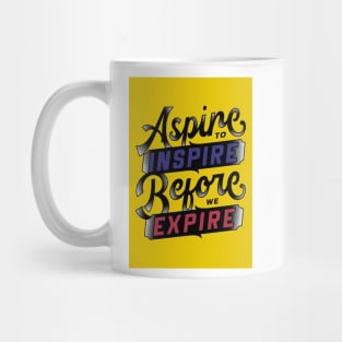 Aspire to Inspire Before You Expire Mug